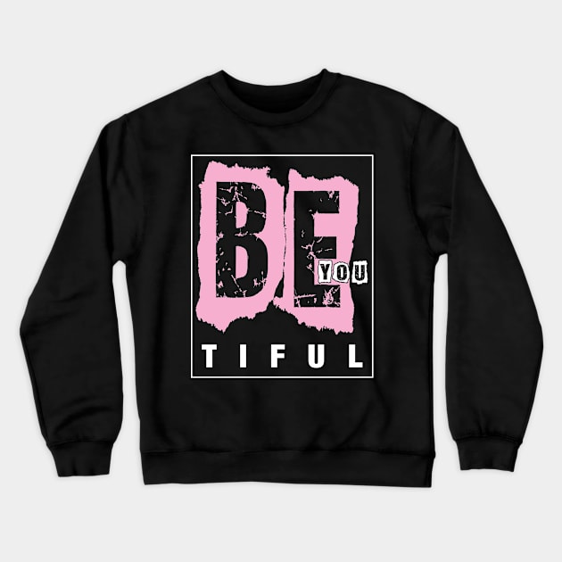 Be you tiful Crewneck Sweatshirt by variantees